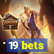 19 bets