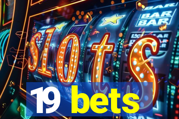 19 bets