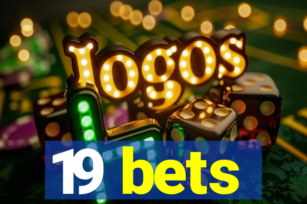 19 bets