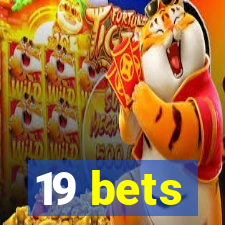 19 bets