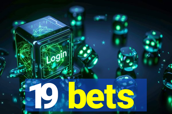 19 bets