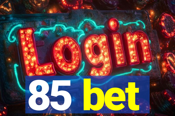 85 bet