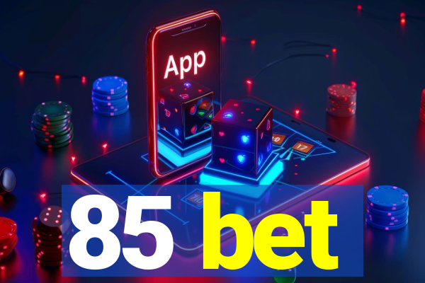 85 bet