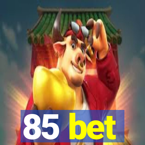 85 bet