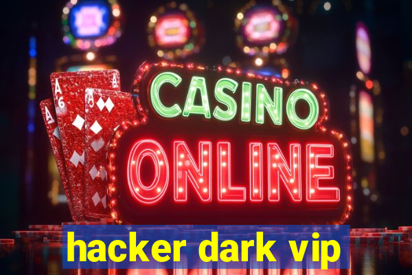 hacker dark vip
