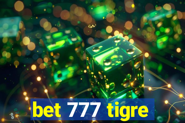 bet 777 tigre