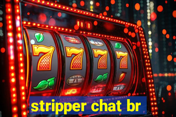 stripper chat br