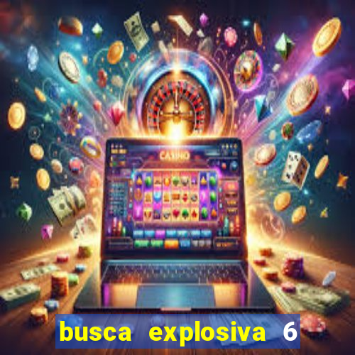 busca explosiva 6 jake carter morre
