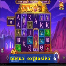 busca explosiva 6 jake carter morre