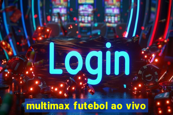 multimax futebol ao vivo