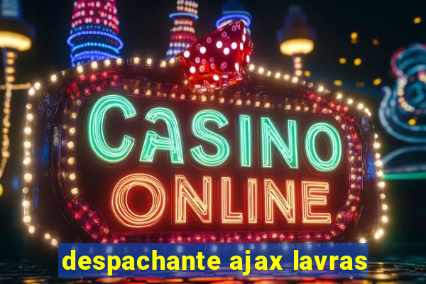 despachante ajax lavras