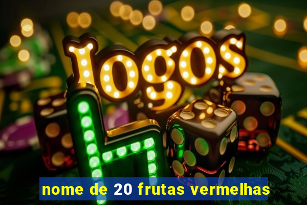nome de 20 frutas vermelhas