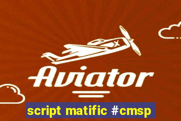 script matific #cmsp