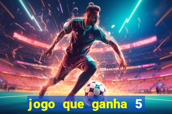 jogo que ganha 5 reais no cadastro