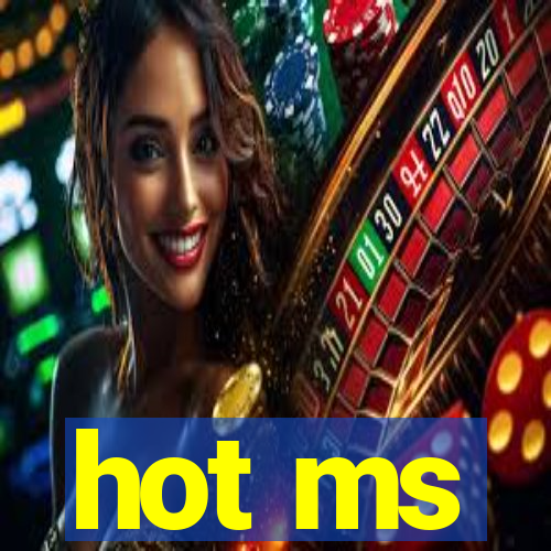 hot ms