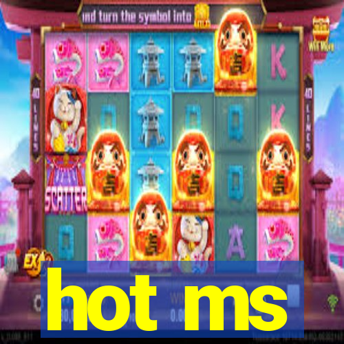hot ms