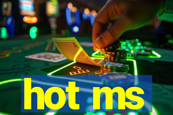 hot ms