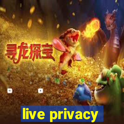 live privacy