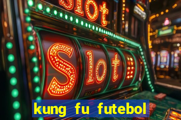 kung fu futebol clube online dublado
