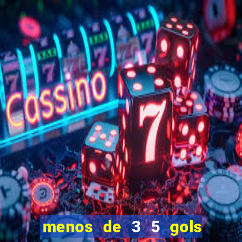 menos de 3 5 gols o que significa