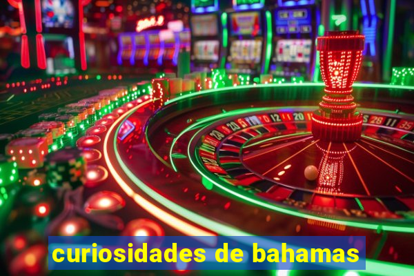 curiosidades de bahamas