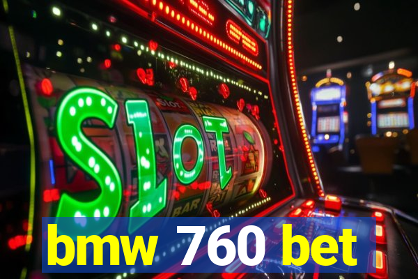 bmw 760 bet