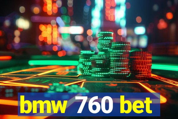 bmw 760 bet