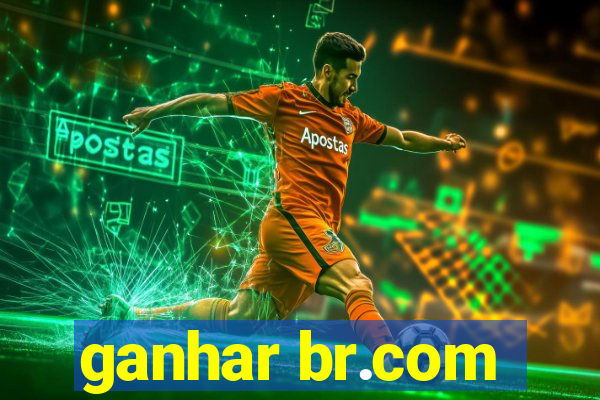 ganhar br.com