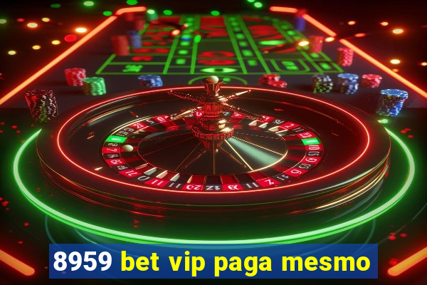 8959 bet vip paga mesmo