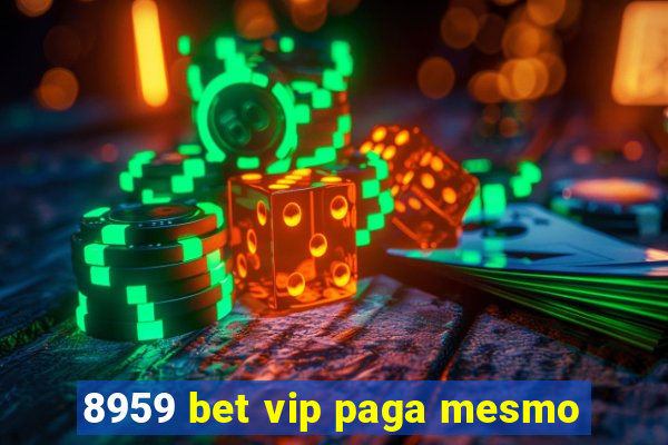 8959 bet vip paga mesmo