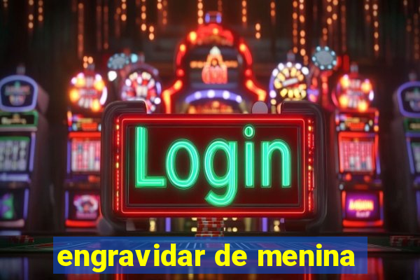 engravidar de menina