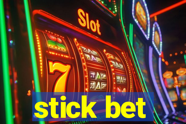 stick bet