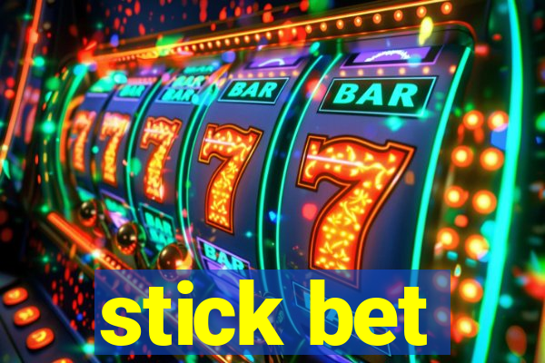 stick bet
