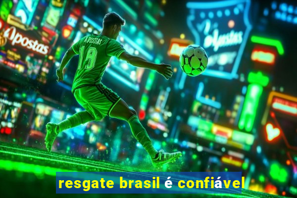 resgate brasil é confiável