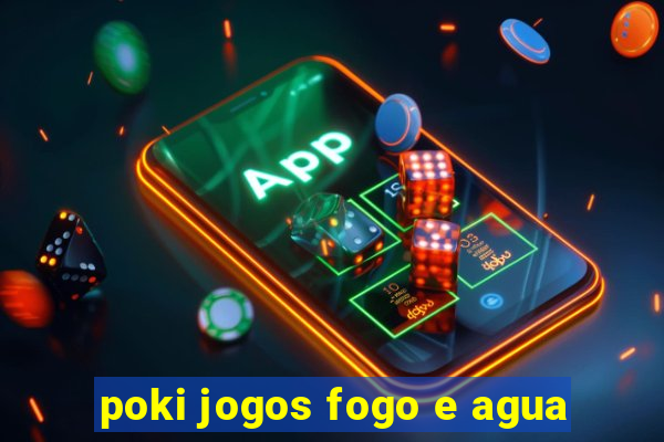 poki jogos fogo e agua