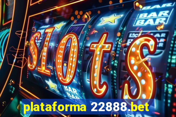 plataforma 22888.bet