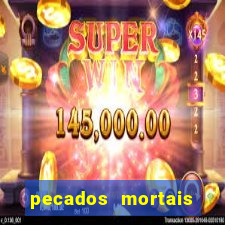 pecados mortais para confessar