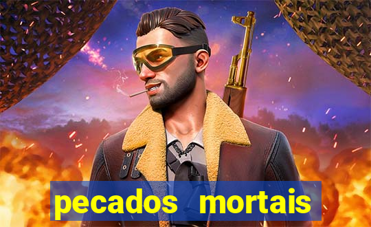 pecados mortais para confessar
