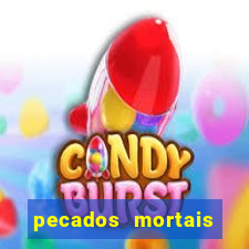 pecados mortais para confessar