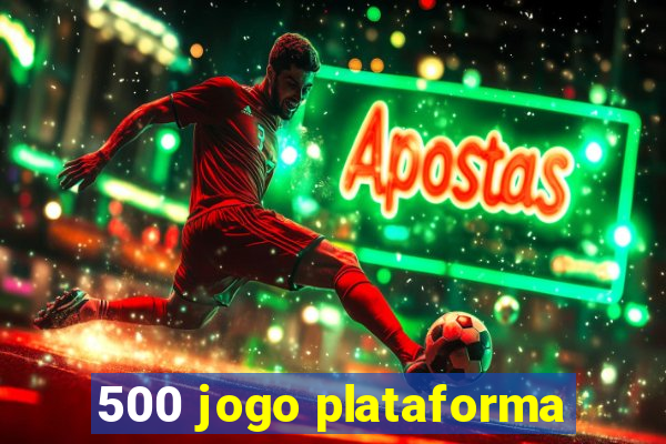 500 jogo plataforma