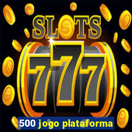 500 jogo plataforma
