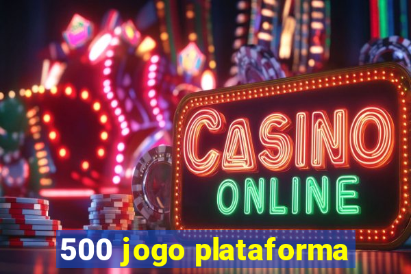 500 jogo plataforma