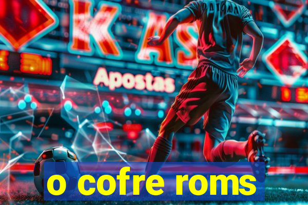 o cofre roms