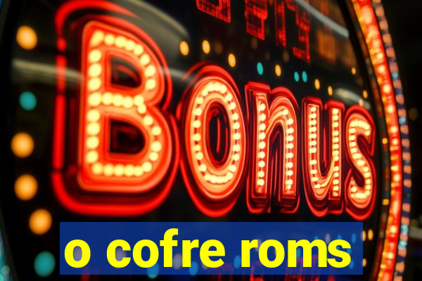 o cofre roms