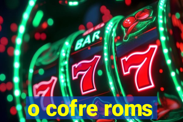 o cofre roms