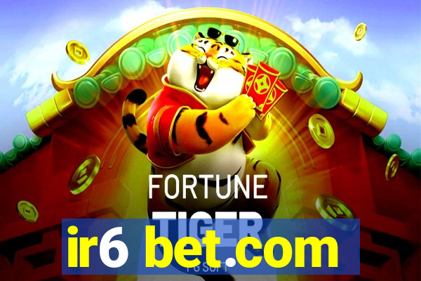 ir6 bet.com