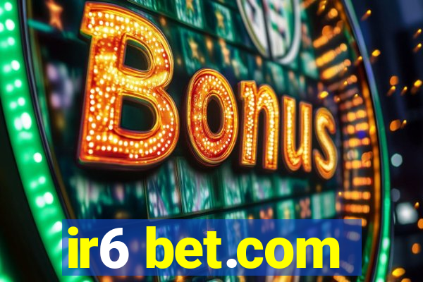 ir6 bet.com