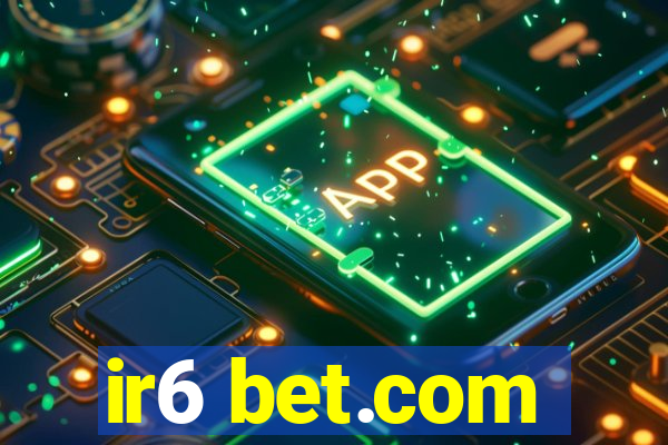 ir6 bet.com