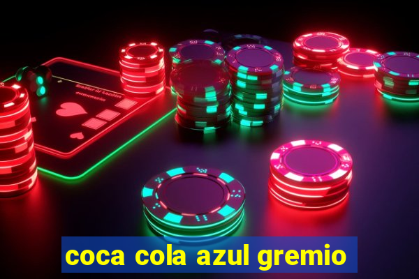 coca cola azul gremio