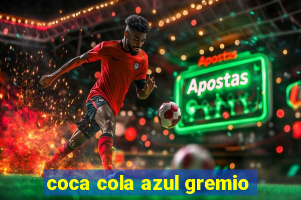 coca cola azul gremio